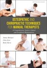 Osteopathic and Chiropractic Techniques for Manual Therapists: A Comprehensive Guide to Spinal and Peripheral Manipulations By Giles Gyer, Jimmy Michael, Ricky Davis Cover Image