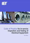 Code of Practice for In-Service Inspection and Testing of Electrical Equipment (Electrical Regulations) By The Institution of Engineering and Techn Cover Image