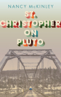 St. Christopher on Pluto By Nancy McKinley Cover Image