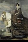 Travel and Travail: Early Modern Women, English Drama, and the Wider World (Early Modern Cultural Studies) Cover Image
