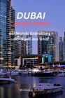 Dubai-Reiseführer: der Wunde Enthüllung r der Stadt aus Gold By Michael A. Duhart Cover Image
