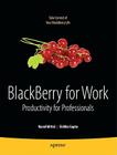 BlackBerry for Work: Productivity for Professionals By Kunal Mittal, Shikha Gupta, Neeraj Gupta Cover Image