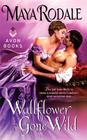Wallflower Gone Wild By Maya Rodale Cover Image