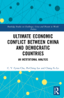 Ultimate Economic Conflict Between China and Democratic Countries: An Institutional Analysis (Routledge Studies on Challenges) By C. Y. C. Chu, P. C. Lee, C. C. Lin Cover Image