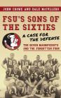 FSU's Sons of the Sixties: A Case for the Defense By John Crowe, Dale McCullers Cover Image