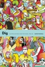 Dig: Australian Rock and Pop Music 1960-85 By David Nichols, Dave Graney (Foreword by) Cover Image
