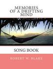 Memories of A Drifting Mind: Song Book By Robert W. Blake Cover Image