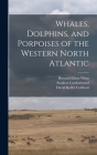 Whales, Dolphins, and Porpoises of the Western North Atlantic By Howard Elliott Winn, David Keller Caldwell, Stephen Leatherwood Cover Image