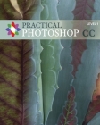 Practical Photoshop CC Level 1: Practical Photoshop CC Level 1 By Donald Laird, Corrine Haverinen, Windsor Green Cover Image