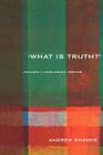 'What Is Truth?': Towards a Theological Poetics By Andrew Shanks Cover Image