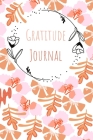 Gratitude Journal: Cultivating An Attitude Of Gratitude, Good Days, Everyday Gratitude, Happy Life, Gratitude Journal. Cover Image