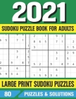 2021 Sudoku Puzzle Book For Adults: Adults Puzzles Games-85 Large Print Entertaining Fun Puzzles! By E. M. Prniman Publishing Cover Image