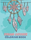 Dream Catcher Coloring Book: Relaxing Color pages - Beautiful Native Dream Catchers - Creative colorful art. One-Sided Pages By Publishing Dcruhul Cover Image