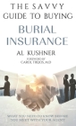 The Savvy Guide to Buying Burial Insurance By Al Kushner Cover Image