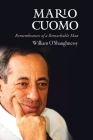 Mario Cuomo: Remembrances of a Remarkable Man By William O'Shaughnessy Cover Image