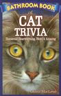 Bathroom Book of Cat Trivia: Humorous, Heartwarming, Weird & Amazing By Diana MacLeod, Peter Tyler (Illustrator) Cover Image