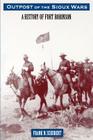 Outpost of the Sioux Wars: A History of Fort Robinson Cover Image
