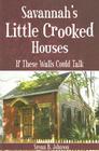Savannah's Little Crooked Houses: If These Walls Could Talk By Susan B. Johnson Cover Image