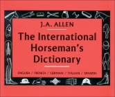 The International Horseman's Dictionary By J. A. Allen, Christina Belton (Translator) Cover Image
