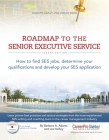 Roadmap to the Senior Executive Service: How to Find SES Jobs, Determine Your Qualifications, and Develop Your SES Application (21st Century Career) By Barbara A. Adams, Lee Kelley Cover Image