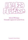 Belleza Y Felicidad: Selected Writings of Fernanda Laguna and Cecilia Pavon By Fernanda Laguna, Cecilia Pavon Cover Image