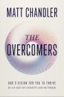 The Overcomers: God's Vision for You to Thrive in an Age of Anxiety and Outrage Cover Image