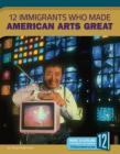 12 Immigrants Who Made American Arts Great By Tristan Poehlmann Cover Image