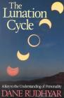 Lunation Cycle: A Key to Understanding of Personality By Dane Rudhyar Cover Image
