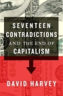 Seventeen Contradictions and the End of Capitalism By David Harvey Cover Image