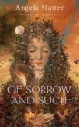 Of Sorrow and Such By Angela Slatter Cover Image
