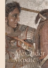 The Alexander Mosaic By Paolo Giulierini (Text by (Art/Photo Books)), Fausto Zevi (Text by (Art/Photo Books)), Luigi Spina (Photographer) Cover Image