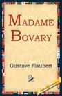 Madame Bovary By Gustave Flaubert, 1st World Library (Editor), 1stworld Library (Editor) Cover Image