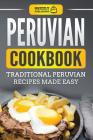 Peruvian Cookbook: Traditional Peruvian Recipes Made Easy By Grizzly Publishing Cover Image