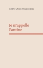 Je m'appelle Fantine By Valérie Chèze Masgrangeas Cover Image