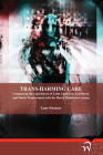 Trans-Harming Care: Comparing the Experiences of Latin American, Caribbean and Dutch Transwomen with the Dutch Healthcare System By Lene Swetzer Cover Image