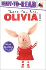 There You Are, Olivia! (Olivia (Ready-To-Read)) By Cala Spinner Cover Image