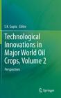 Technological Innovations in Major World Oil Crops, Volume 2: Perspectives By S. K. Gupta (Editor) Cover Image