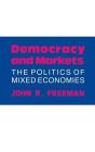 Democracy and Markets (Cornell Studies in Political Economy) By John R. Freeman Cover Image