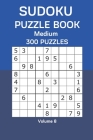 Sudoku Puzzle Book Medium: 300 Puzzles Volume 8 By James Watts Cover Image