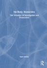 No-Body Homicides: The Evolution of Investigation and Prosecution By Mark Stobbe Cover Image