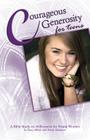Courageous Generosity for Teens: A Bible Study on Selflessness for Young Women By Stacy Mitch, Emily Stimpson (With) Cover Image