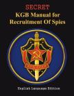 SECRET KGB Manual for Recruitment of Spies By The Kgb Cover Image