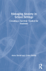 Managing Anxiety in School Settings: Creating a Survival Toolkit for Students By Anna Duvall, Crissy Roddy Cover Image