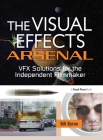 The Visual Effects Arsenal: Vfx Solutions for the Independent Filmmaker Cover Image