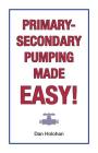 Primary-Secondary Pumping Made Easy! By Dan Holohan Cover Image