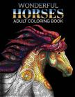 Wonderful Horses Coloring Book: Adult Coloring Book of 41 Horses Coloring Pages (Animal Coloring Books) Cover Image