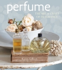 Perfume: The art and craft of fragrance Cover Image