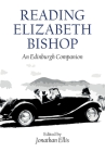 Reading Elizabeth Bishop: An Edinburgh Companion By Jonathan Ellis Cover Image