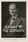 Servant to the Servants: Roy C. Wilhelm, Hand of the Cause of God By Joel Nizin, Gary Hogenson, Kathryn Jewett Hogenson Cover Image