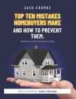 Top Ten Mistakes Homebuyers Make And How To Prevent Them: Essential Guide To Buying A Home Cover Image